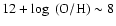 $12+\log~ \rm (O/H)\sim 8$