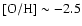 $\rm [O/H]\sim -2.5$