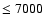 $\le 7000$