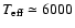$T_{\rm {eff}} \simeq 6000$