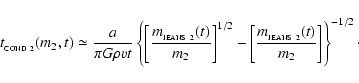 \begin{displaymath}
t_{_{\rm COND~2}}(m_{2},t) \simeq \frac{a}{\pi G \rho v t} \...
...rac{m_{_{\rm JEANS~2}}(t)}{m_{2}}\right] \right\}^{-1/2} \cdot
\end{displaymath}