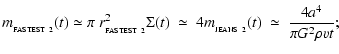 $\displaystyle m_{_{\rm FASTEST~2}}(t) \simeq \pi~r_{_{\rm FASTEST~2}}^2 \Sigma(t) ~\simeq~ 4 m_{_{\rm JEANS~2}}(t) ~\simeq~ \frac{4 a^4}{\pi G^2 \rho v t} ;$