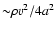 ${\sim}\rho v^2 / 4 a^2$