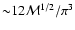 ${\sim} 12{\cal M}^{1/2}/\pi^3$