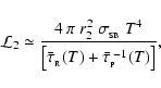 \begin{displaymath}
{\cal L}_{2} \simeq \frac{4~\pi~r_{2}^2~\sigma_{_{\rm SB}}~T...
...\tau}_{_{\rm R}}(T)+\bar{\tau}_{_{\rm P}}^{\;-1}(T)\right]} ,
\end{displaymath}
