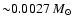 ${\sim} 0.0027~{M}_{\odot}$