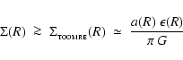 \begin{displaymath}
\Sigma(R) \;\ga\; \Sigma_{_{\rm TOOMRE}}(R) \;\simeq\; \frac{a(R)~\epsilon(R)}{\pi~G}
\end{displaymath}