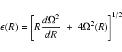 \begin{displaymath}\epsilon(R)=\left[R\frac{d\Omega^2}{dR}~+~4\Omega^2(R)\right]^{1/2}
\end{displaymath}