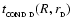 $t_{_{\rm COND~D}}(R,r_{_{\rm D}})$