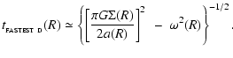 $\displaystyle t_{_{\rm FASTEST~D}}(R) \simeq \left\{ \left[ \frac{\pi G \Sigma(R)}{2 a(R)} \right]^2 ~-~ \omega^2(R) \right\}^{-1/2} .$