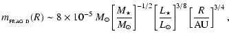 $\displaystyle m_{_{\rm FRAG~D}}(R) \sim 8 \times 10^{-5}~{M}_{\odot}
\left[\fra...
...frac{L_{\star}}{{L}_{\odot}}\right]^{3/8}
\left[\frac{R}{\rm AU}\right]^{3/4} ,$