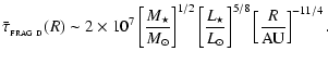 $\displaystyle \bar{\tau}_{_{\rm FRAG~D}}(R) \sim 2 \times 10^7
\left[\frac{M_{\...
...ac{L_{\star}}{{L}_{\odot}}\right]^{5/8}
\left[\frac{R}{\rm AU}\right]^{-11/4} .$