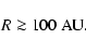 \begin{displaymath}R\ga100~{\rm AU}.
\end{displaymath}