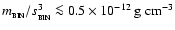 $m_{_{\rm BIN}}/s_{_{\rm BIN}}^3 \la 0.5\times 10^{-12}~{\rm g}~{\rm cm}^{-3}$