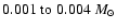 $0.001\;{\rm to}\;0.004~{M}_{\odot}$