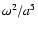 $\omega^2/a^5$