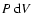 $P~{\rm d}V$