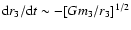 ${\rm d}r_{3}/{\rm d}t \sim - [Gm_{3}/r_{3}]^{1/2}$
