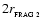 $2 r_{_{\rm FRAG~2}}$