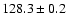 $128.3\pm0.2$
