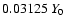 $0.03125~ {Y}_{{\rm0}}$
