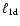 $\ell_{{\rm 1d}}$