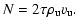 $\displaystyle N = 2 \tau \rho_{{\rm u}} v_{{\rm u}}.$