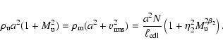 \begin{displaymath}\rho_{{\rm u}}a^{2}(1+M_{{\rm u}}^{2}) = \rho_{{\rm m}} (a^2 ...
... + \eta_{{\rm 2}}^{2} M_{{\rm u}}^{2 \beta_{{\rm 2}}} \right).
\end{displaymath}