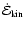 $\dot{\cal
E}_{{\rm kin}}$