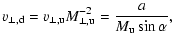 $\displaystyle v_{{\rm\perp,d}} = v_{{\rm\perp,u}} M_{{\rm\perp,u}}^{-2}
= \frac{a}{M_{{\rm u}} \sin \alpha},$