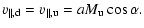 $\displaystyle v_{{\rm\parallel,d}} = v_{{\rm\parallel,u}}
= a M_{{\rm u}} \cos\alpha.$