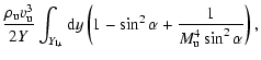 $\displaystyle \frac{\rho_{{\rm u}}v_{{\rm u}}^{3}}{2Y}
\int_{{Y}_{{\rm l,r}}} {\rm d}y \left(1 - \sin^{2}\alpha +
\frac{1}{M_{{\rm u}}^{4}\sin^{2}\alpha}\right),$