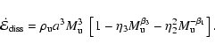 \begin{displaymath}\dot{\cal E}_{{\rm diss}} = \rho_{{\rm u}} a^{3} M_{{\rm u}}^...
...eta_{{\rm 2}}^{2} M_{{\rm u}}^{{\rm -\beta_{{\rm 1}}}}\right].
\end{displaymath}
