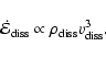 \begin{displaymath}\dot{\cal E}_{{\rm diss}} \propto \rho_{{\rm diss}} v_{{\rm diss}}^{3}.
\end{displaymath}