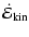 $\displaystyle \dot{\cal E}_{{\rm kin}}$