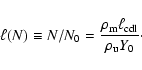 \begin{displaymath}
\ell( N ) \equiv N /
N_{{\rm0}} = \frac{\rho_{{\rm m}} \ell_{{\rm cdl}}}
{\rho_{{\rm u}} {Y}_{{\rm0}}}\cdot
\end{displaymath}