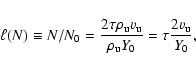 \begin{displaymath}
\ell ( N ) \equiv N / N_{{\rm0}} = \frac{2 \tau \rho_{{\rm u...
...rm u}} {Y}_{{\rm0}}}
= \tau \frac{2 v_{{\rm u}}}{Y_{{\rm0}}},
\end{displaymath}