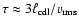 $\tau
\approx 3 \ell_{{\rm cdl}} / v_{{\rm rms}}$