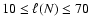 $10 \le \ell ( N ) \le 70$