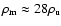 $\rho_{{\rm m}} \approx 28
\rho_{{\rm u}}$
