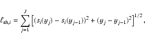 \begin{displaymath}\ell_{{\rm sh},i} = \sum_{j=1}^{J} \left[ (s_{{i}}(y_{j}) - s_{{i}}(y_{j-1}))^{2} +
(y_{j} - y_{j-1})^{2}\right]^{1/2},
\end{displaymath}