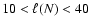 $10 < \ell( N ) < 40$