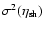 $\sigma^{2}
(\eta_{{\rm sh}})$