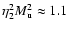 $\eta_{{\rm 2}}^{2}M_{{\rm u}}^{2} \approx 1.1$
