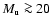 $M_{{\rm u}} \ga 20$