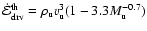 $\dot{\cal E}_{{\rm drv}}^{{\rm th}} = \rho_{{\rm u}}
v_{{\rm u}}^{3} ( 1 - 3.3 M_{{\rm u}}^{-0.7})$