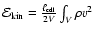 ${\cal E}_{{\rm kin}} =
\frac{\ell_{{\rm cdl}}}{{2V}}\int_{{V}}
\rho v^{2}$