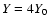 ${Y}=4
{Y}_{{\rm0}}$