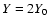 ${Y}=2 {Y}_{{\rm0}}$
