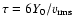 $\tau = 6 {Y}_{{\rm0}} /
v_{{\rm rms}}$